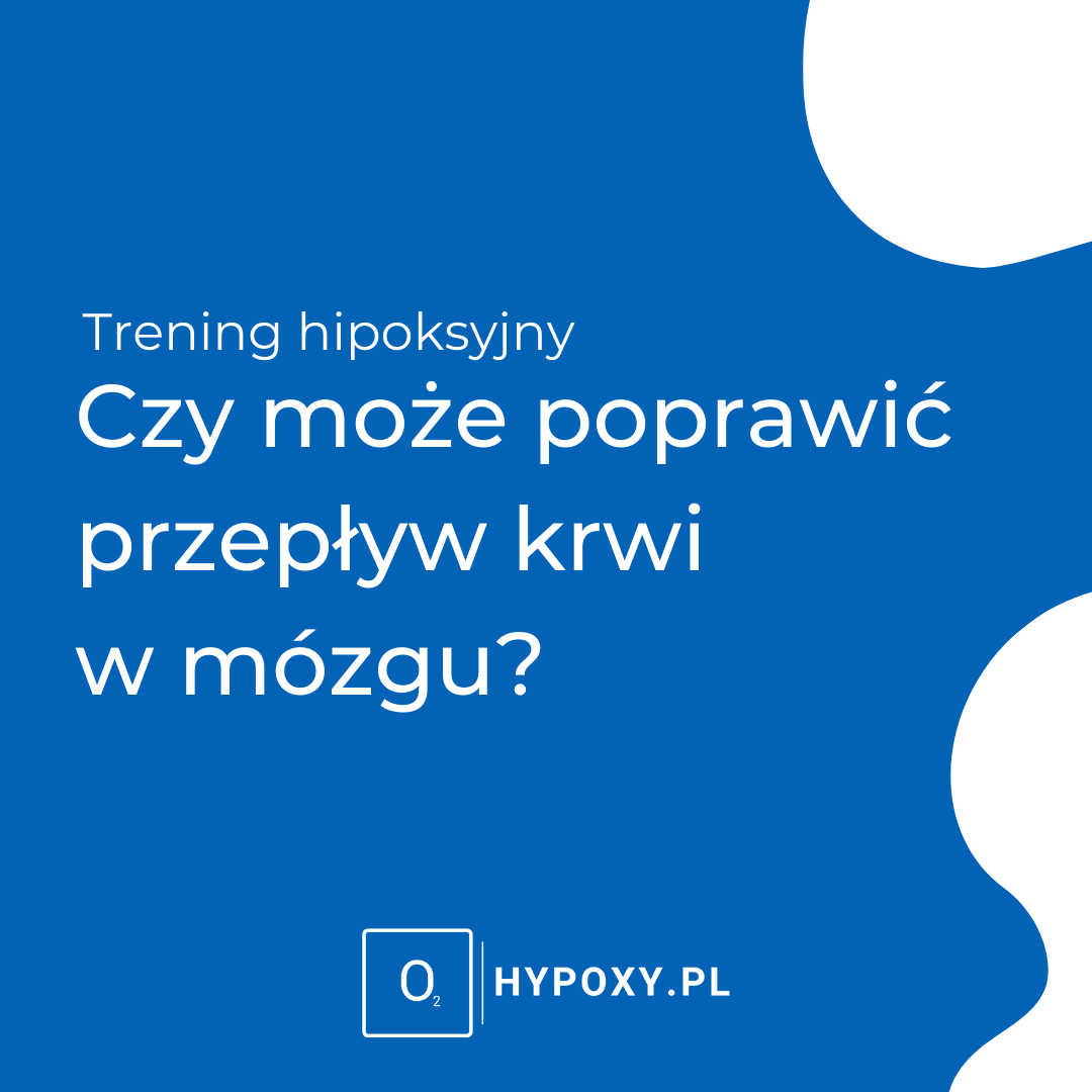 Czy trening hipoksyjny może poprawić przepływ krwi w mózgu?